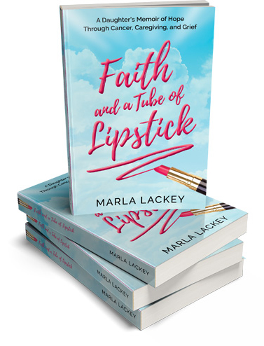 Faith and a Tube of Lipstick by Marla Lackey